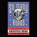 So Many Roads: The Life and Times of the Grateful Dead