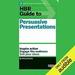 HBR Guide to Persuasive Presentations