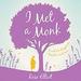 I Met a Monk: 8 Weeks to Happiness, Freedom and Peace