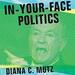 In-Your-Face Politics