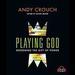 Playing God: Redeeming the Gift of Power