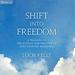Shift into Freedom