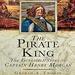The Pirate King: The Incredible Story of the Real Captain Morgan