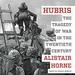 Hubris: The Tragedy of War in the Twentieth Century