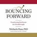 Bouncing Forward: Transforming Bad Breaks into Breakthroughs
