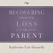 Recovering from the Loss of a Parent