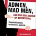 Admen, Mad Men, and the Real World of Advertising