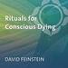 Rituals for Conscious Dying