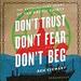 Don't Trust, Don't Fear, Don't Beg