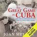 The Great Game in Cuba