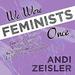 We Were Feminists Once