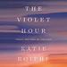 The Violet Hour: Great Writers at the End