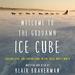 Welcome to the Goddamn Ice Cube