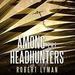 Among the Headhunters