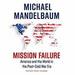 Mission Failure: America and the World in the Post-Cold War Era