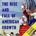 The Rise and Fall of American Growth