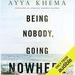 Being Nobody Going Nowhere