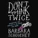 Don't Think Twice