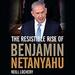 The Resistible Rise of Benjamin Netanyahu