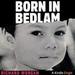 Born in Bedlam