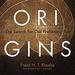Origins: The Search for Our Prehistoric Past