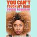 You Can't Touch My Hair