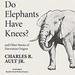 Do Elephants Have Knees? And Other Stories of Darwinian Origins