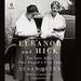 Eleanor and Hick: The Love Affair That Shaped a First Lady