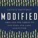 Modified: GMOs and the Threat to Our Food, Our Land, Our Future