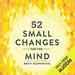52 Small Changes for the Mind