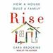 Rise: How a House Built a Family