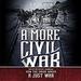 A More Civil War: How the Union Waged a Just War