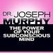 The Power of Your Subconscious Mind