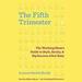 The Fifth Trimester
