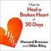 How to Heal a Broken Heart in 30 Days