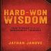 Hard-Won Wisdom: True Stories from the Management Trenches
