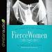 Fierce Women: The Power of a Soft Warrior: True Woman
