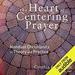 The Heart of Centering Prayer