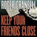 Keep Your Friends Close
