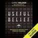 Useful Belief: Because It's Better Than Positive Thinking