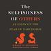 The Selfishness of Others
