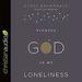 Finding God in My Loneliness