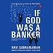 If God Was a Banker