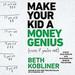 Make Your Kid A Money Genius (Even If You're Not)