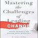 Mastering the Challenges of Leading Change