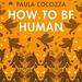 How to Be Human