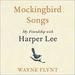Mockingbird Songs: My Friendship with Harper Lee