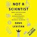 Not a Scientist