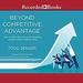 Beyond Competitive Advantage