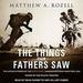 The Things Our Fathers Saw